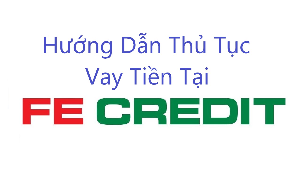 Read more about the article Cách vay tiền FE Credit – Thủ tục vay 5-70 triệu tiền mặt