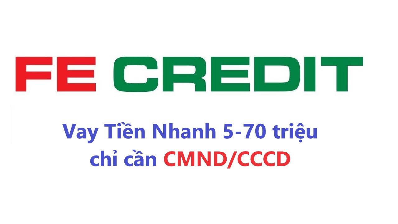 Read more about the article Vay FE chỉ cần CMND – Vay 5-70 triệu chỉ mất 15 phút đăng ký