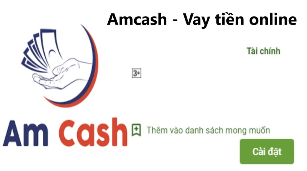 Amcash là gì ? Tải app H5 Amcash Apk Ios vay tiền nhanh online 24H 1 app amcash