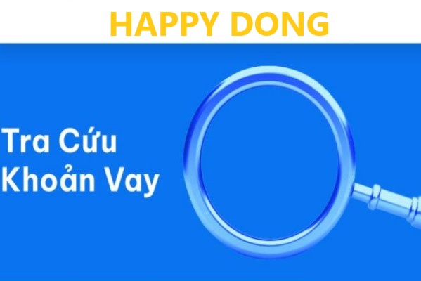 tra cứu khoản vay happy dong