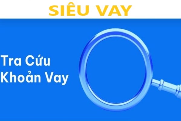 tra cuu khoan vay sieu vay