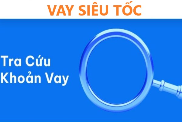Tải app Vay Siêu Tốc Apk online giải ngân trong 24 giờ 44 tra cuu khoan vay vay sieu toc