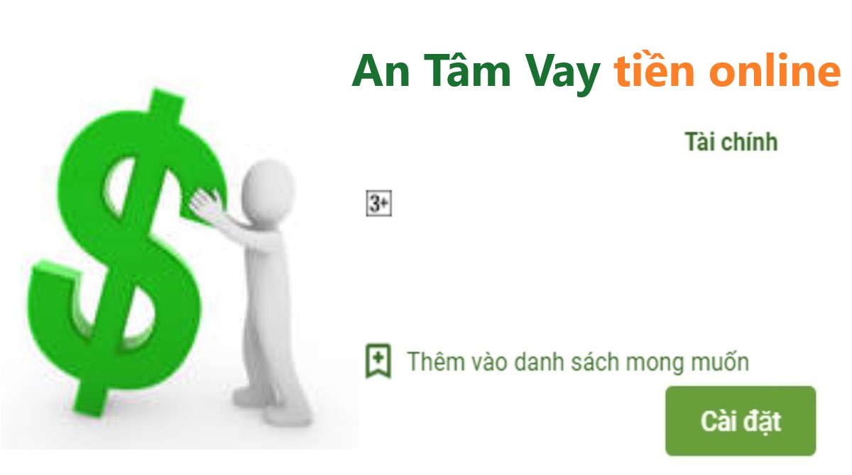 Read more about the article Tải app An Tâm Vay Apk vay tiền nhanh online 20 Triệu