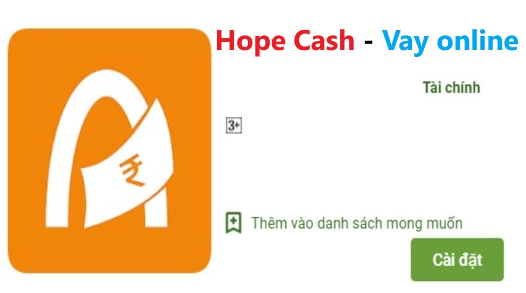 Hope Cash là gì ? Tải app Hope Cash Apk Ios vay tiền nhanh online 247 1 hope cash vay
