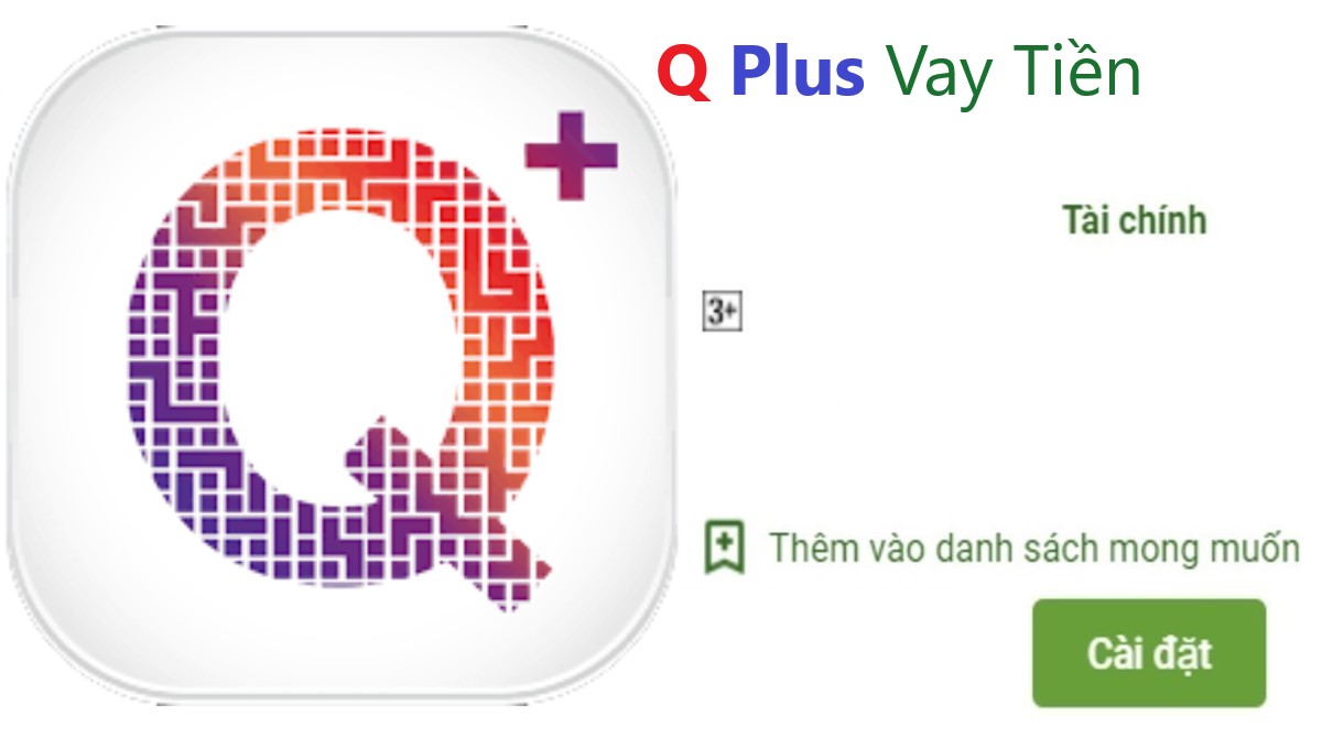 Read more about the article Qplus là gì ? Tải app Qplus Apk Ios vay tiền nhanh online 24H