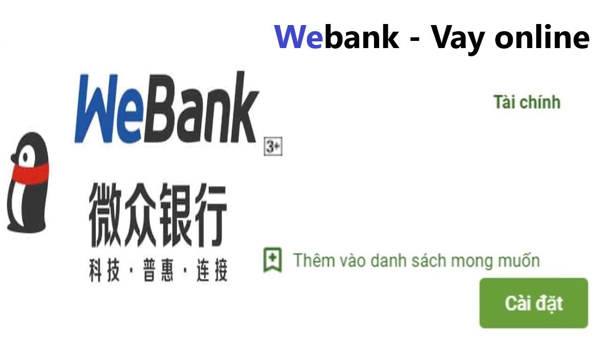 Read more about the article Webank là gì ? Tải app Webank Google Play – Ios vay tiền 5 – 20 Triệu