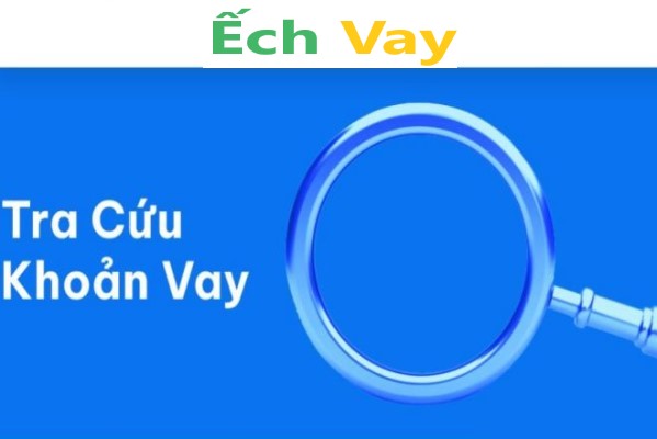 tra cuu khoan vay ech vay