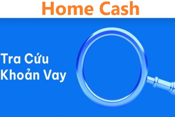 tra cuu khoan vay home cash