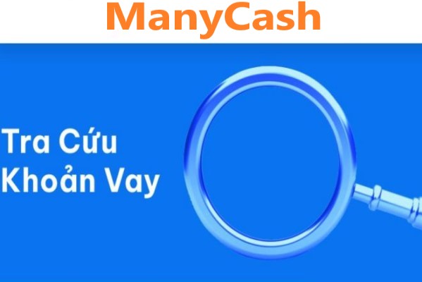 TRA CỨU KHOẢN VAY MANY CASH