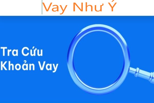 tra cuu khoan vay nhu y