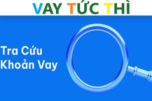 TRA CỨU VAY TỨC THÌ