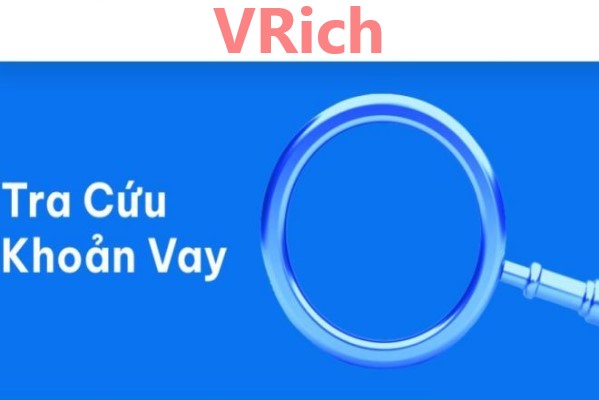 TRA CỨU KHOẢN VAY VRICH